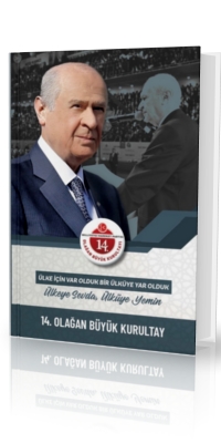 14. Olağan Büyük Kurultay Kitabı - Ülke İçin Var Olduk Bir Ülküye Yar Olduk- Ülkeye Sevda Ülküye Yemin