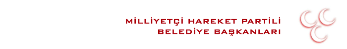 MHP'li Belediye Başkanları