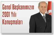 GENEL BAŞKANIMIZ DEVLET BAHÇELİ'NİN 2001 yılı KONUŞMALARI