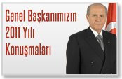 GENEL BAŞKANIMIZ DEVLET BAHÇELİ'NİN 2011 yılı KONUŞMALARI