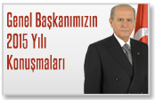 GENEL BAŞKANIMIZ DEVLET BAHÇELİ'NİN 2015 YILI KONUŞMALARI