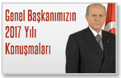 GENEL BAŞKANIMIZ DEVLET BAHÇELİ'NİN 2017YILI KONUŞMALARI