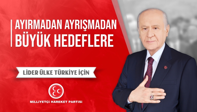 Ayırmadan Ayrışmadan Büyük Hedeflere - Lider Ülke Türkiye İçin